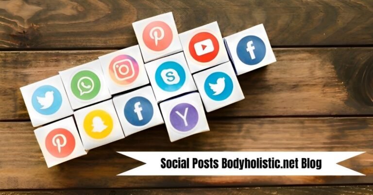 Social Posts Bodyholistic.net Blog Maximize traffic